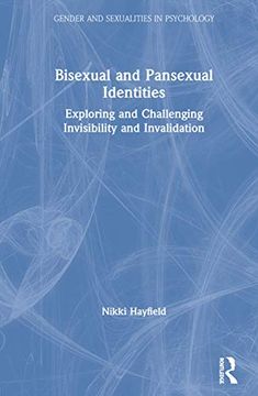 portada Bisexual and Pansexual Identities: Exploring and Challenging Invisibility and Invalidation (Gender and Sexualities in Psychology) 