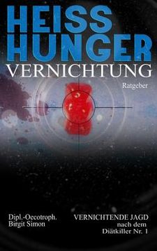 portada Heisshunger Vernichtung: Vernichtende Jagd nach dem Diätkiller Nr. 1 (in German)