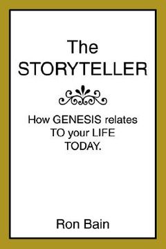 portada the storyteller: how genesis relates to your life today. (en Inglés)