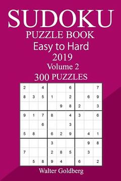 portada 300 Easy to Hard Sudoku Puzzle Book 2019 (en Inglés)