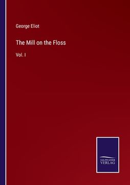 portada The Mill on the Floss: Vol. I (in English)