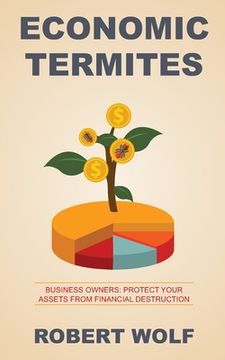 portada Economic Termites: Protect Your Assets from Financial Destruction (en Inglés)