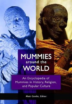 portada Mummies Around the World: An Encyclopedia of Mummies in History, Religion, and Popular Culture (en Inglés)