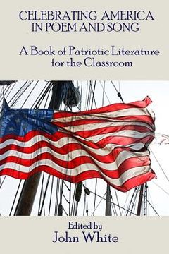 portada Celebrating America in Poem and Song: A Book of Patriotic Literature for the Classroom (in English)