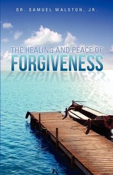 portada the healing and peace of forgiveness (en Inglés)