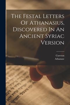 portada The Festal Letters Of Athanasius, Discovered In An Ancient Syriac Version