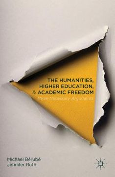 portada The Humanities, Higher Education, and Academic Freedom: Three Necessary Arguments (in English)