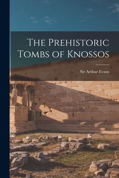 portada The Prehistoric Tombs of Knossos (en Inglés)