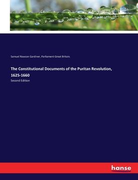 portada The Constitutional Documents of the Puritan Revolution, 1625-1660: Second Edition (en Inglés)