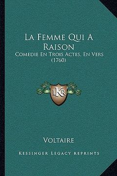 portada la femme qui a raison: comedie en trois actes, en vers (1760) (in English)