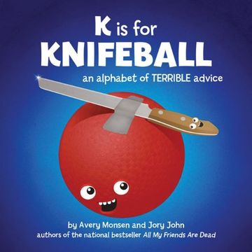 portada K is for Knifeball: An Alphabet of Terrible Advice (en Inglés)
