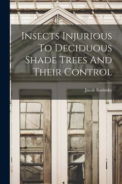portada Insects Injurious To Deciduous Shade Trees And Their Control
