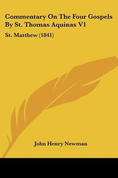 portada commentary on the four gospels by st. thomas aquinas v1: st. matthew (1841) (en Inglés)