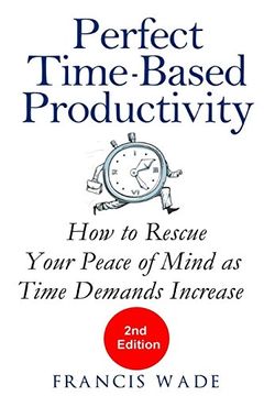 portada Perfect Time-Based Productivity: How to Rescue Your Peace of Mind as Time Demands Increase (in English)