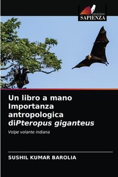 portada Un libro a mano Importanza antropologica diPteropus giganteus (en Italiano)
