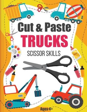 portada Cut and Paste Trucks Scissor Skills: Activity Book For Kids Ages 4-8, Cut, Color and Assemble Trucks and Tractors 8.5x11in, Glossy cover (en Inglés)