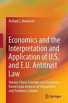 portada Economics and the Interpretation and Application of U. S. And E. U. Antitrust Law: Volume i Basic Concepts and Economics-Based Legal Analyses of Oligopolistic and Predatory Conduct (en Inglés)