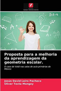 portada Proposta Para a Melhoria da Aprendizagem da Geometria Escolar. O Caso de Voldi nas Salas de Aula Primárias do México (en Portugués)