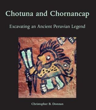 portada Chotuna and Chornancap: Excavating an Ancient Peruvian Legend (en Inglés)