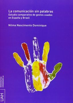 portada La Comunicación Sin Palabras. Estudio Comparativo De Gestos Usados En España Y Brasil (Monografías Humanidades)