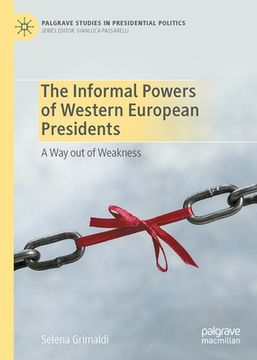 portada The Informal Powers of Western European Presidents: A Way Out of Weakness (en Inglés)