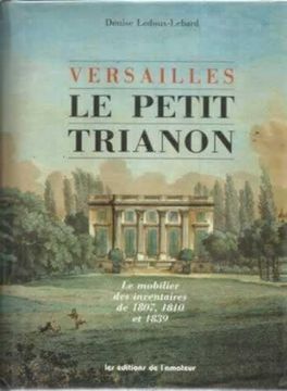 portada Versailles le Petit Trianon: Le Mobilier des Inventaires de 1807,1 810 et 1839