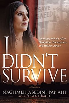 portada I Didn't Survive: Emerging Whole After Deception, Persecution, and Hidden Abuse (Persecution of Christians in Iran)