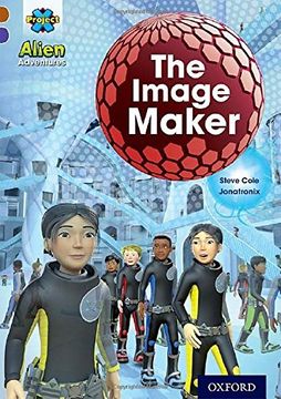 portada Project x Alien Adventures: Brown Book Band, Oxford Level 11: The Image Maker (en Inglés)