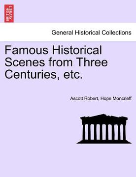 portada famous historical scenes from three centuries, etc.