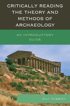 portada Critically Reading the Theory and Methods of Archaeology: An Introductory Guide (en Inglés)