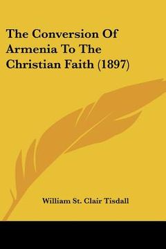portada the conversion of armenia to the christian faith (1897) (in English)