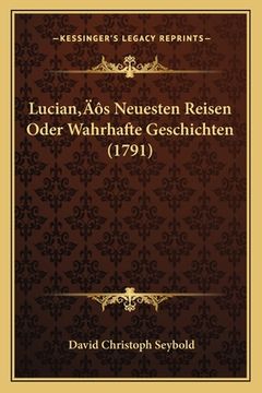 portada Lucian's Neuesten Reisen Oder Wahrhafte Geschichten (1791) (en Alemán)