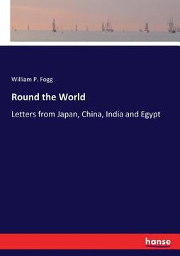 portada Round the World: Letters from Japan, China, India and Egypt (en Inglés)
