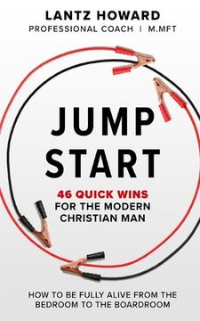 portada Jump Start: 46 Quick Wins for the Modern Christian Man: How to Win from the Bedroom to the Boardroom (en Inglés)