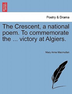 portada the crescent, a national poem. to commemorate the ... victory at algiers.