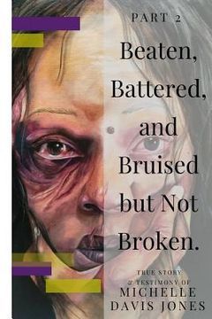 portada Beaten, Battered, and Bruised, But Not Broken (en Inglés)