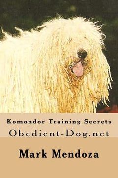 portada Komondor Training Secrets: Obedient-Dog.net (en Inglés)