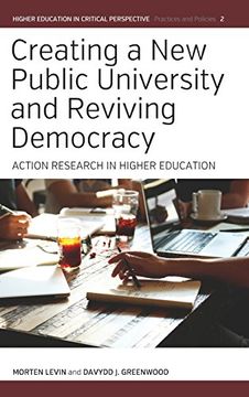 portada Creating a New Public University and Reviving Democracy: Action Research in Higher Education (Higher Education in Critical Perspective: Practices and Policies)