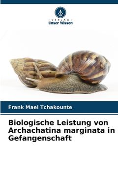 portada Biologische Leistung von Archachatina marginata in Gefangenschaft (en Alemán)