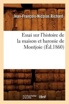 portada Essai Sur l'Histoire de la Maison Et Baronie de Montjoie (Éd.1860)