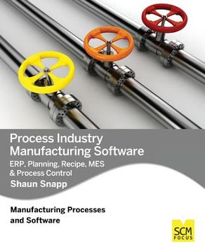 portada Process Industry Manufacturing Software: Erp, Planning, Recipe, mes & Process Control (en Inglés)