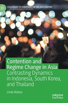 portada Contention and Regime Change in Asia: Contrasting Dynamics in Indonesia, South Korea, and Thailand (en Inglés)