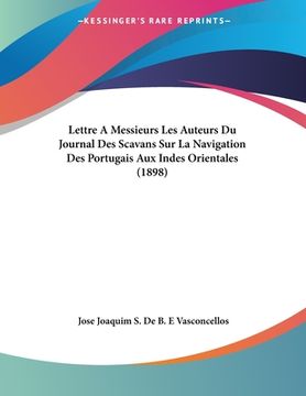 portada Lettre A Messieurs Les Auteurs Du Journal Des Scavans Sur La Navigation Des Portugais Aux Indes Orientales (1898) (in French)