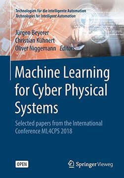 portada Machine Learning for Cyber Physical Systems: Selected Papers From the International Conference Ml4Cps 2018 (Technologien für die Intelligente Automation) 