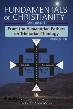 portada Fundamentals of Christianity Volume 1: From the Alexandrian Fathers on Trinitarian Theology (en Inglés)