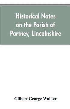 portada Historical Notes on the Parish of Partney, Lincolnshire (en Inglés)