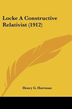 portada locke a constructive relativist (1912) (en Inglés)