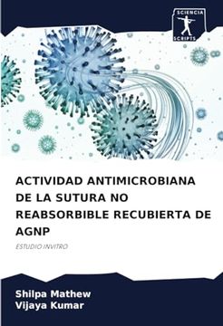 portada Actividad Antimicrobiana de la Sutura no Reabsorbible Recubierta de Agnp: Estudio Invitro (in Spanish)