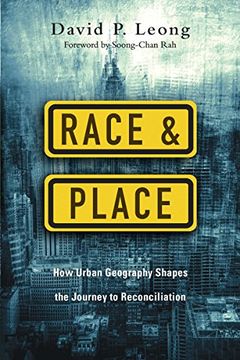 portada Race and Place: How Urban Geography Shapes the Journey to Reconciliation (en Inglés)