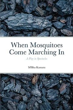 portada When Mosquitoes Come Marching in: A Play in Spectacles (en Inglés)